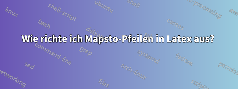 Wie richte ich Mapsto-Pfeilen in Latex aus?