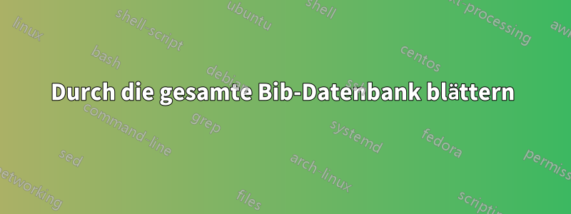 Durch die gesamte Bib-Datenbank blättern