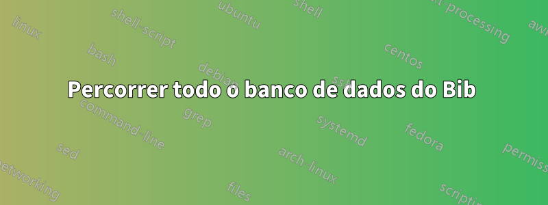 Percorrer todo o banco de dados do Bib