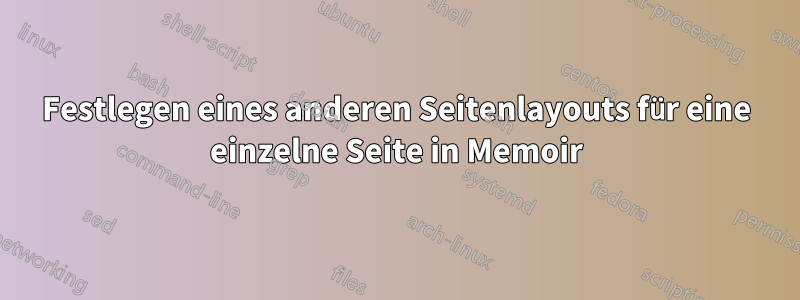 Festlegen eines anderen Seitenlayouts für eine einzelne Seite in Memoir