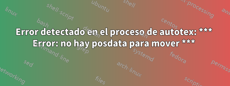 Error detectado en el proceso de autotex: *** Error: no hay posdata para mover ***