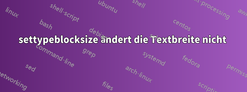 settypeblocksize ändert die Textbreite nicht