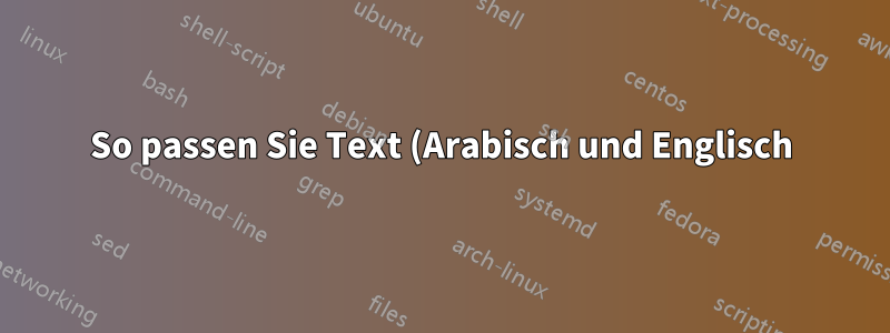 So passen Sie Text (Arabisch und Englisch) in eine Latex-Tabelle ein