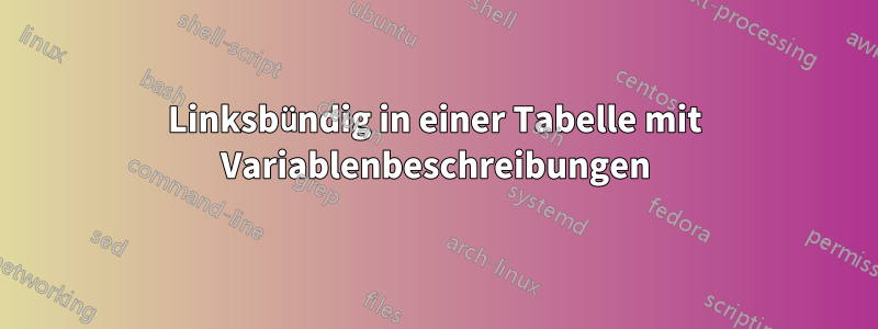 Linksbündig in einer Tabelle mit Variablenbeschreibungen