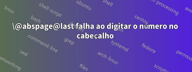 \@abspage@last falha ao digitar o número no cabeçalho