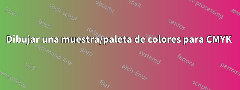 Dibujar una muestra/paleta de colores para CMYK