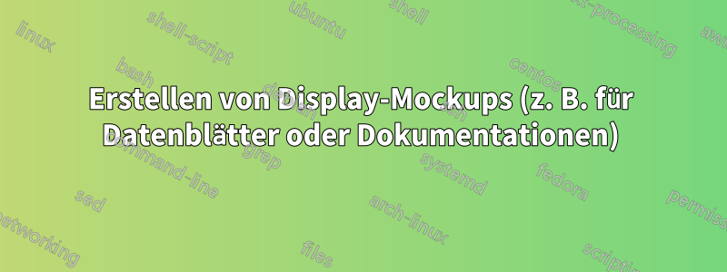 Erstellen von Display-Mockups (z. B. für Datenblätter oder Dokumentationen)