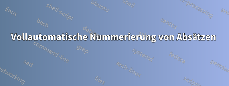 Vollautomatische Nummerierung von Absätzen