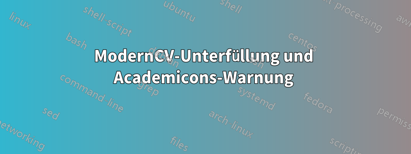 ModernCV-Unterfüllung und Academicons-Warnung