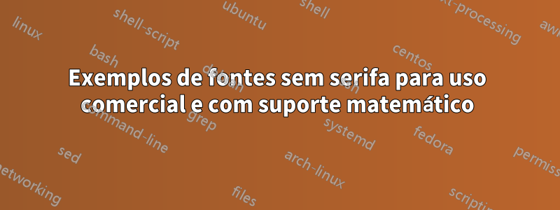 Exemplos de fontes sem serifa para uso comercial e com suporte matemático