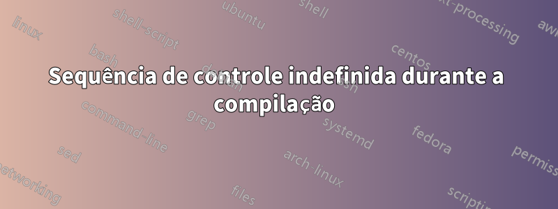 Sequência de controle indefinida durante a compilação 