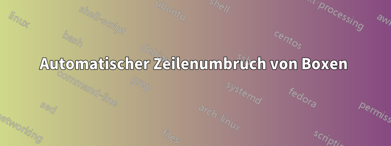 Automatischer Zeilenumbruch von Boxen