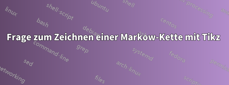 Frage zum Zeichnen einer Markow-Kette mit Tikz
