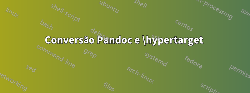 Conversão Pandoc e \hypertarget