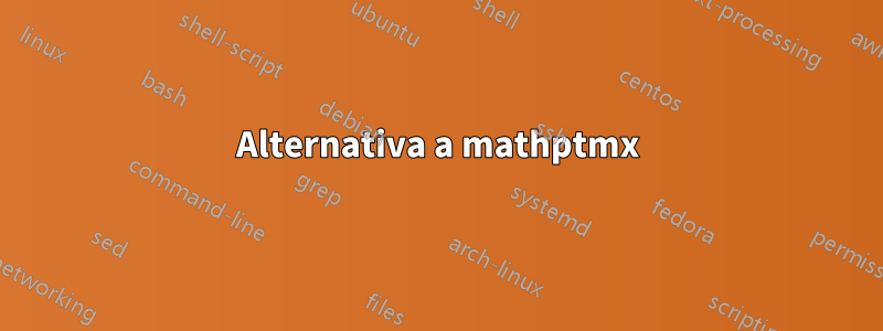 Alternativa a mathptmx