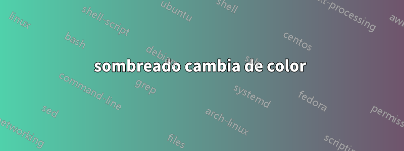 sombreado cambia de color