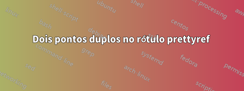 Dois pontos duplos no rótulo prettyref