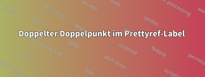 Doppelter Doppelpunkt im Prettyref-Label