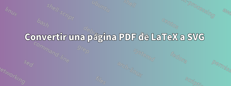 Convertir una página PDF de LaTeX a SVG