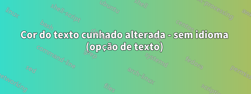 Cor do texto cunhado alterada - sem idioma (opção de texto)