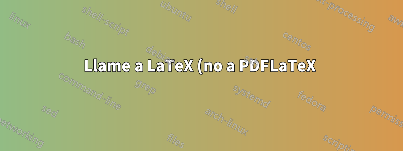 Llame a LaTeX (no a PDFLaTeX) en Miktex
