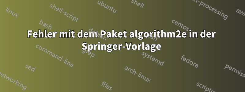 Fehler mit dem Paket algorithm2e in der Springer-Vorlage