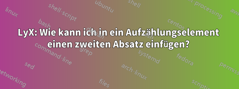 LyX: Wie kann ich in ein Aufzählungselement einen zweiten Absatz einfügen?