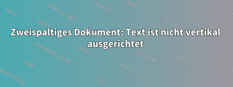 Zweispaltiges Dokument: Text ist nicht vertikal ausgerichtet