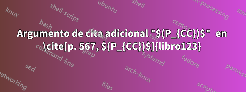 Argumento de cita adicional "$(P_{CC})$" en \cite[p. 567, $(P_{CC})$]{libro123}