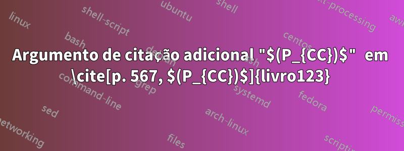 Argumento de citação adicional "$(P_{CC})$" em \cite[p. 567, $(P_{CC})$]{livro123}