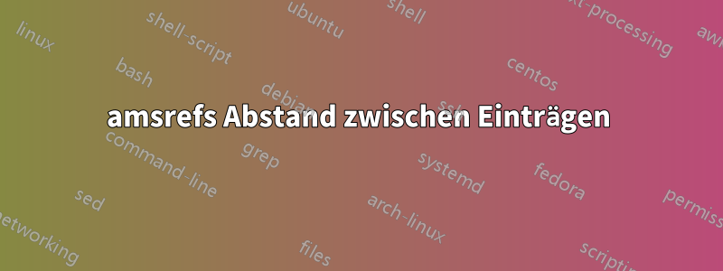 amsrefs Abstand zwischen Einträgen