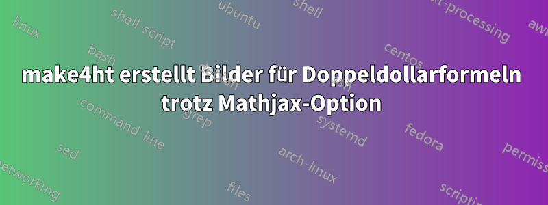 make4ht erstellt Bilder für Doppeldollarformeln trotz Mathjax-Option