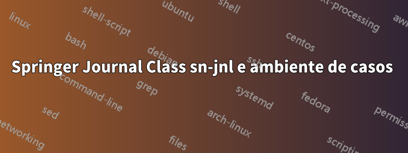 Springer Journal Class sn-jnl e ambiente de casos