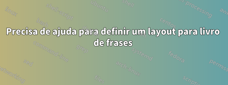 Precisa de ajuda para definir um layout para livro de frases