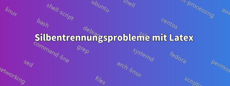 Silbentrennungsprobleme mit Latex