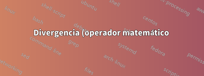 Divergencia (operador matemático) del producto matricial con cdot: ¿cómo controlar el espaciado?