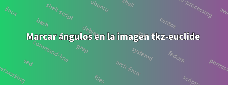 Marcar ángulos en la imagen tkz-euclide