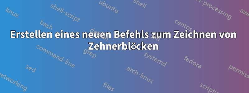 Erstellen eines neuen Befehls zum Zeichnen von Zehnerblöcken