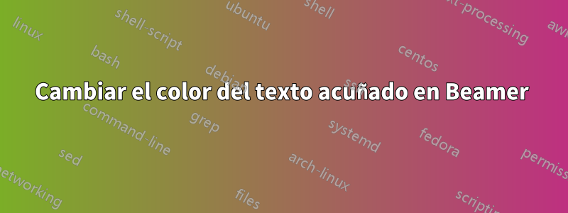 Cambiar el color del texto acuñado en Beamer