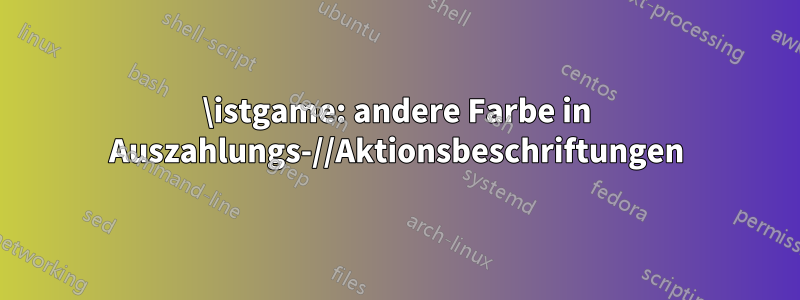 \istgame: andere Farbe in Auszahlungs-//Aktionsbeschriftungen