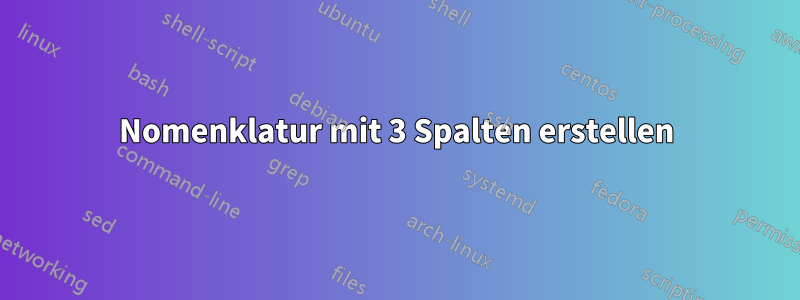 Nomenklatur mit 3 Spalten erstellen