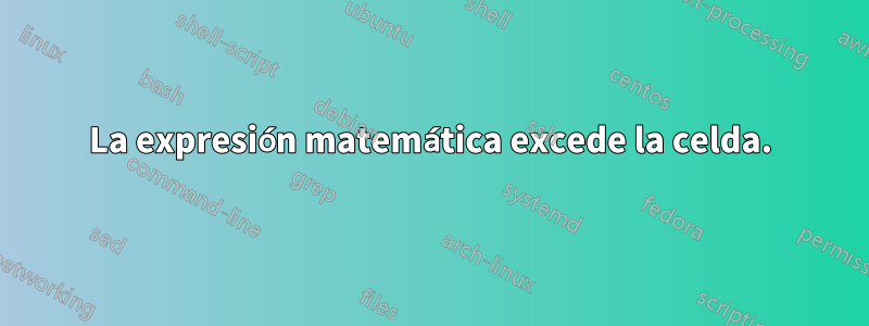 La expresión matemática excede la celda.