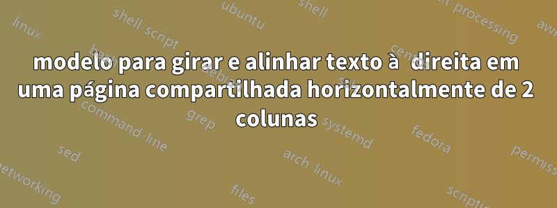modelo para girar e alinhar texto à direita em uma página compartilhada horizontalmente de 2 colunas