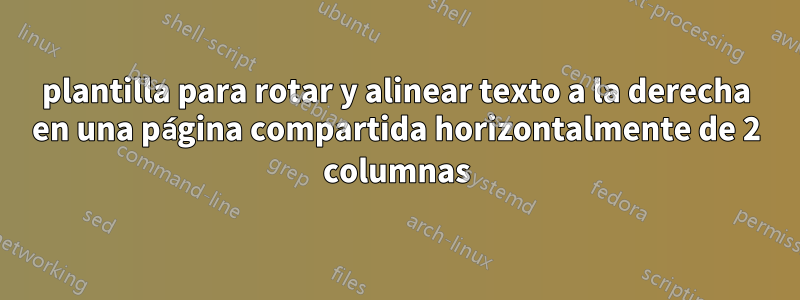 plantilla para rotar y alinear texto a la derecha en una página compartida horizontalmente de 2 columnas