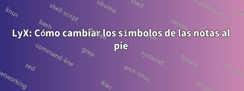 LyX: Cómo cambiar los símbolos de las notas al pie