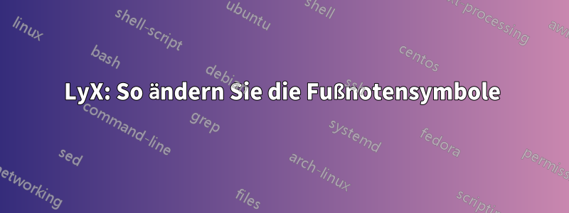 LyX: So ändern Sie die Fußnotensymbole