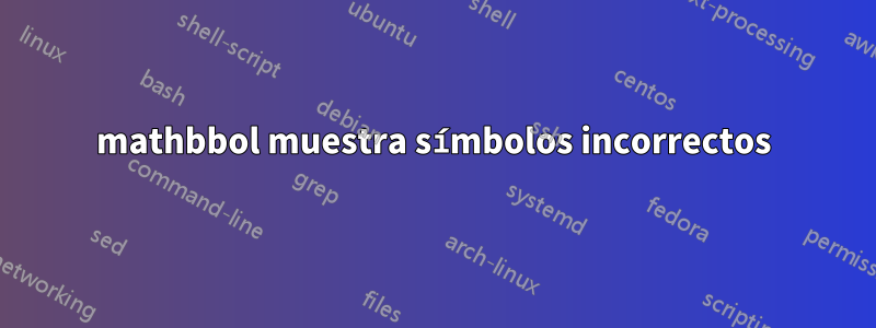 mathbbol muestra símbolos incorrectos