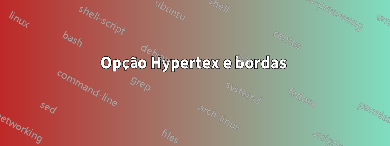 Opção Hypertex e bordas