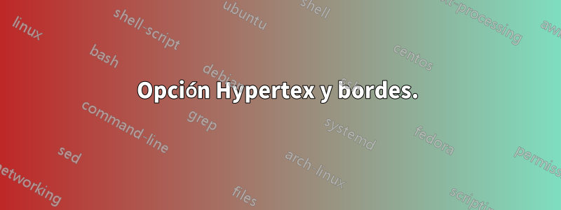 Opción Hypertex y bordes.