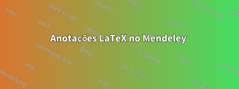 Anotações LaTeX no Mendeley